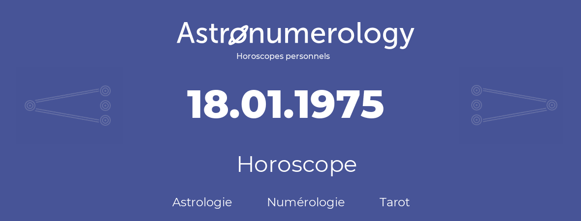 Horoscope pour anniversaire (jour de naissance): 18.01.1975 (18 Janvier 1975)