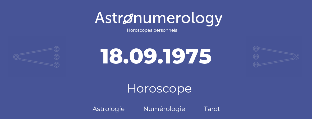 Horoscope pour anniversaire (jour de naissance): 18.09.1975 (18 Septembre 1975)