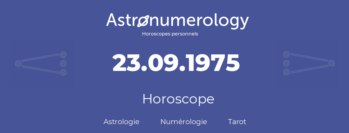 Horoscope pour anniversaire (jour de naissance): 23.09.1975 (23 Septembre 1975)