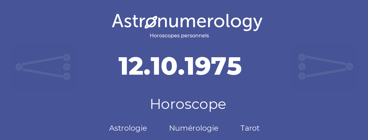 Horoscope pour anniversaire (jour de naissance): 12.10.1975 (12 Octobre 1975)