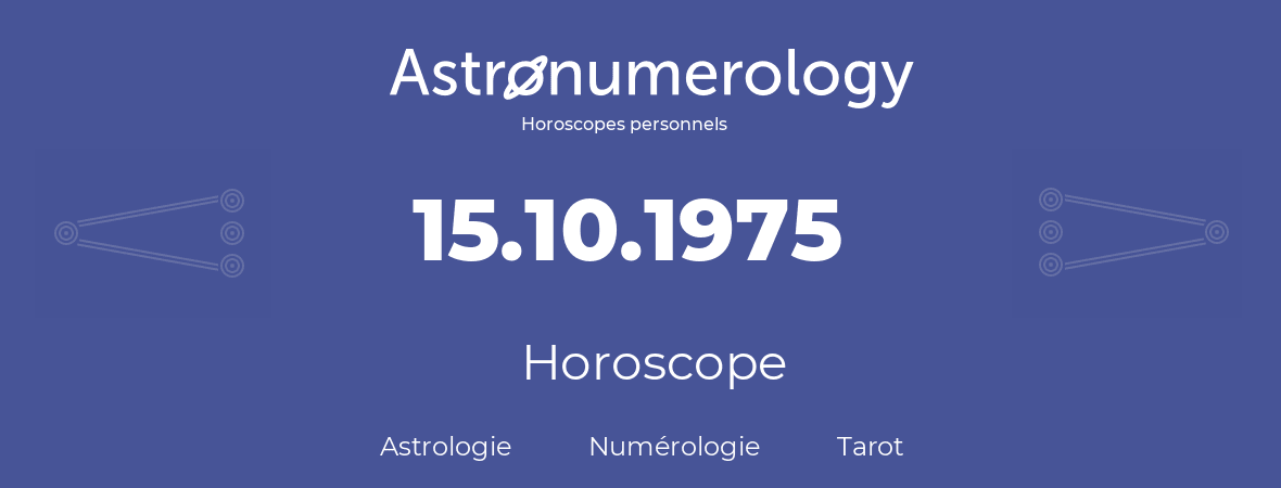 Horoscope pour anniversaire (jour de naissance): 15.10.1975 (15 Octobre 1975)