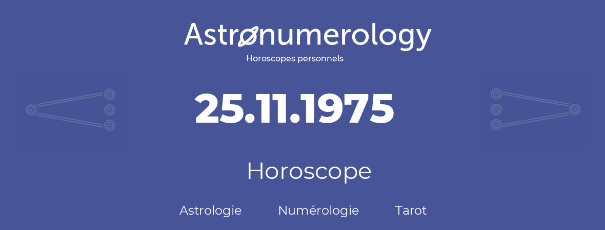 Horoscope pour anniversaire (jour de naissance): 25.11.1975 (25 Novembre 1975)