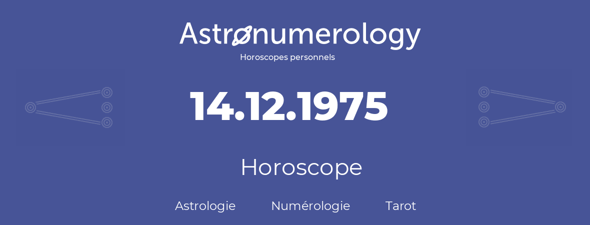 Horoscope pour anniversaire (jour de naissance): 14.12.1975 (14 Décembre 1975)