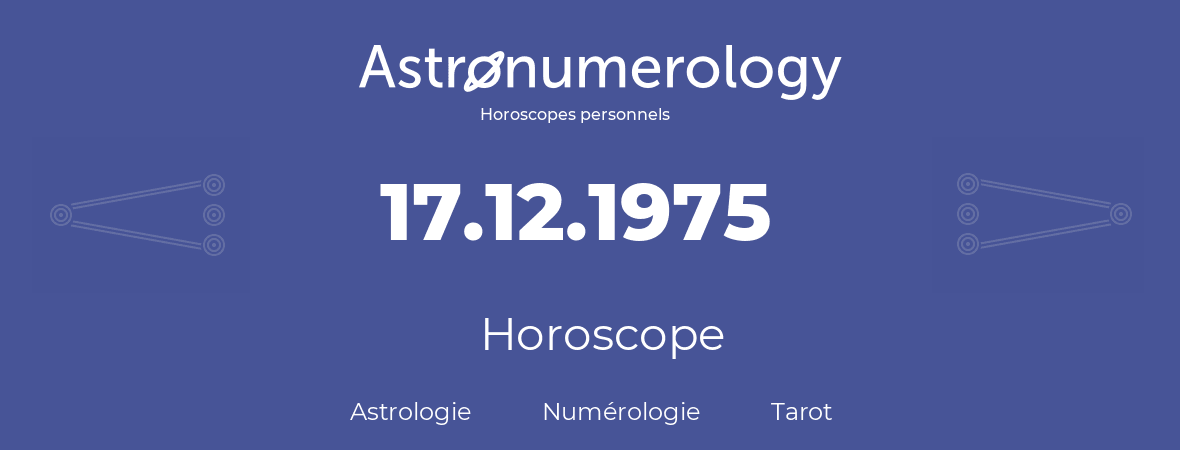 Horoscope pour anniversaire (jour de naissance): 17.12.1975 (17 Décembre 1975)