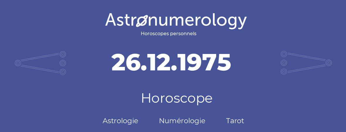 Horoscope pour anniversaire (jour de naissance): 26.12.1975 (26 Décembre 1975)