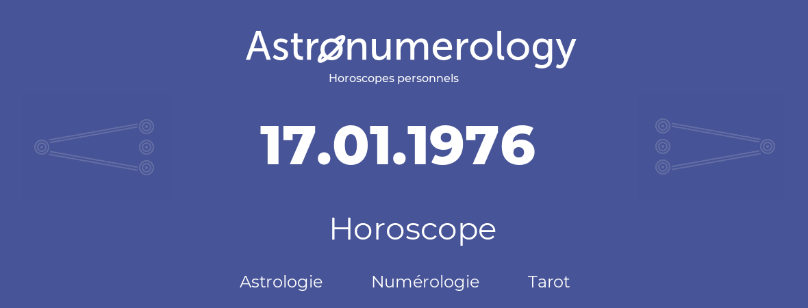 Horoscope pour anniversaire (jour de naissance): 17.01.1976 (17 Janvier 1976)