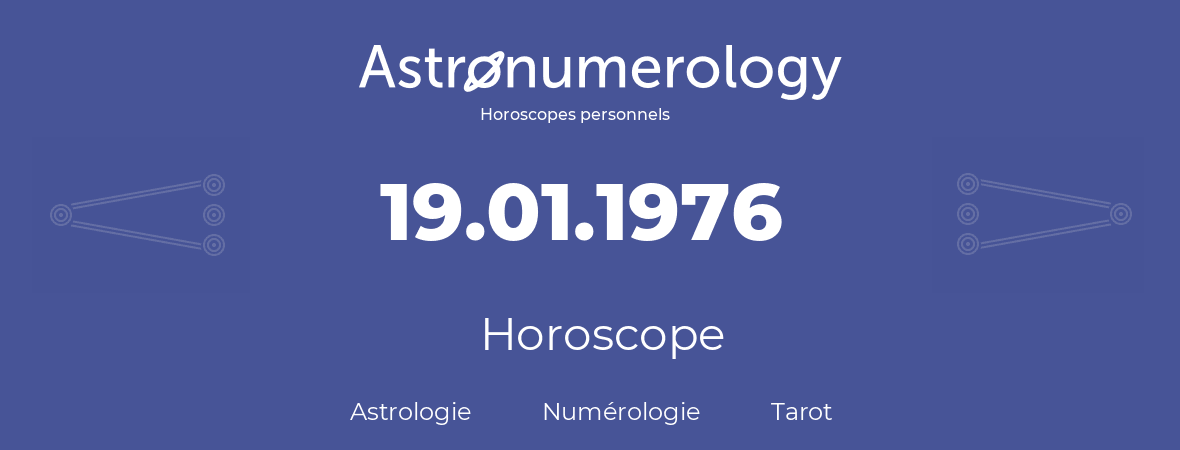 Horoscope pour anniversaire (jour de naissance): 19.01.1976 (19 Janvier 1976)
