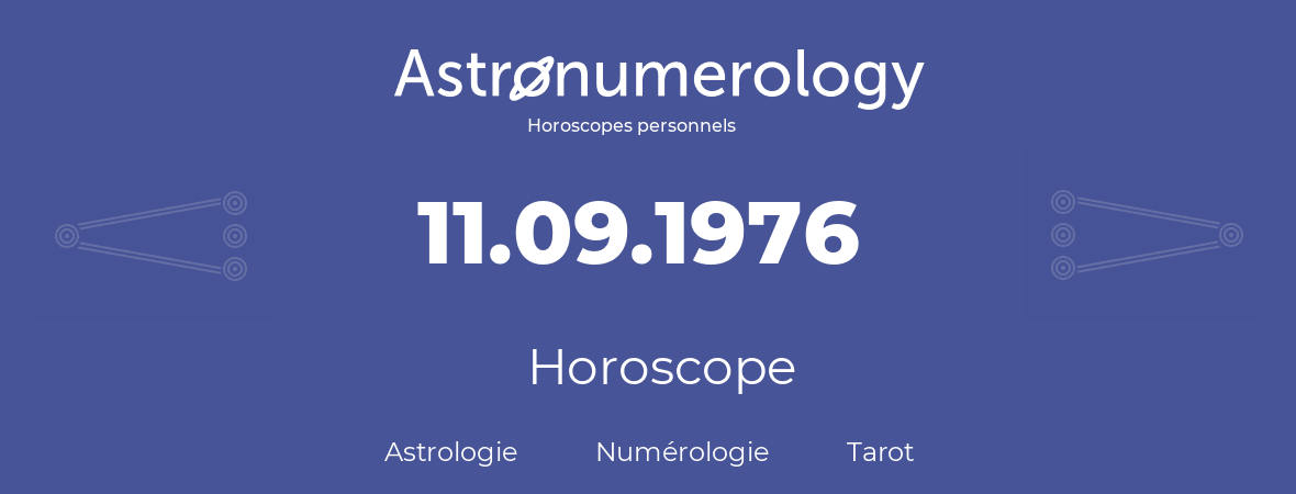 Horoscope pour anniversaire (jour de naissance): 11.09.1976 (11 Septembre 1976)