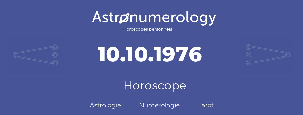 Horoscope pour anniversaire (jour de naissance): 10.10.1976 (10 Octobre 1976)
