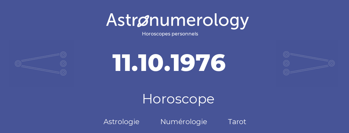 Horoscope pour anniversaire (jour de naissance): 11.10.1976 (11 Octobre 1976)