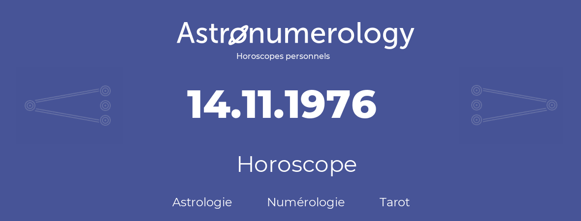 Horoscope pour anniversaire (jour de naissance): 14.11.1976 (14 Novembre 1976)