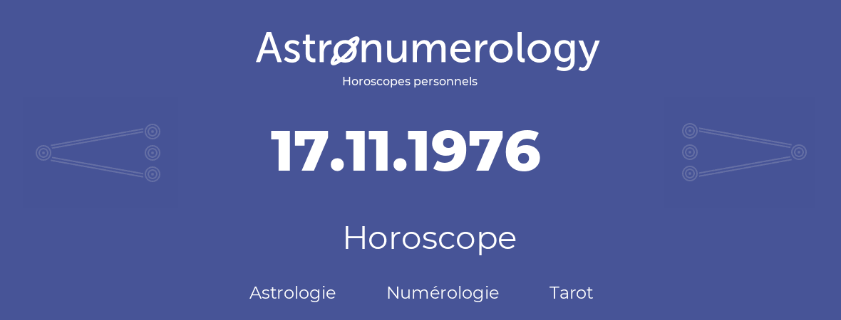 Horoscope pour anniversaire (jour de naissance): 17.11.1976 (17 Novembre 1976)