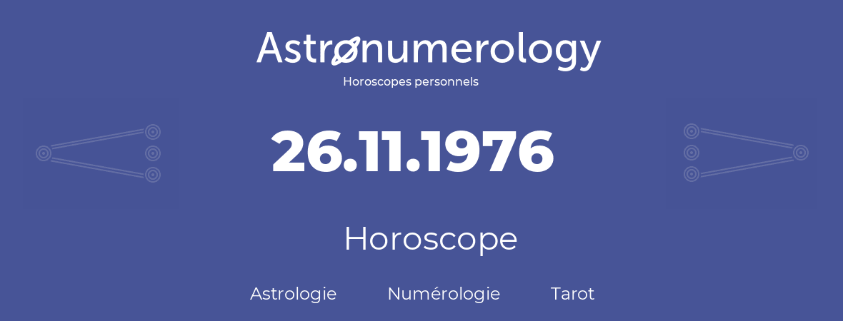 Horoscope pour anniversaire (jour de naissance): 26.11.1976 (26 Novembre 1976)
