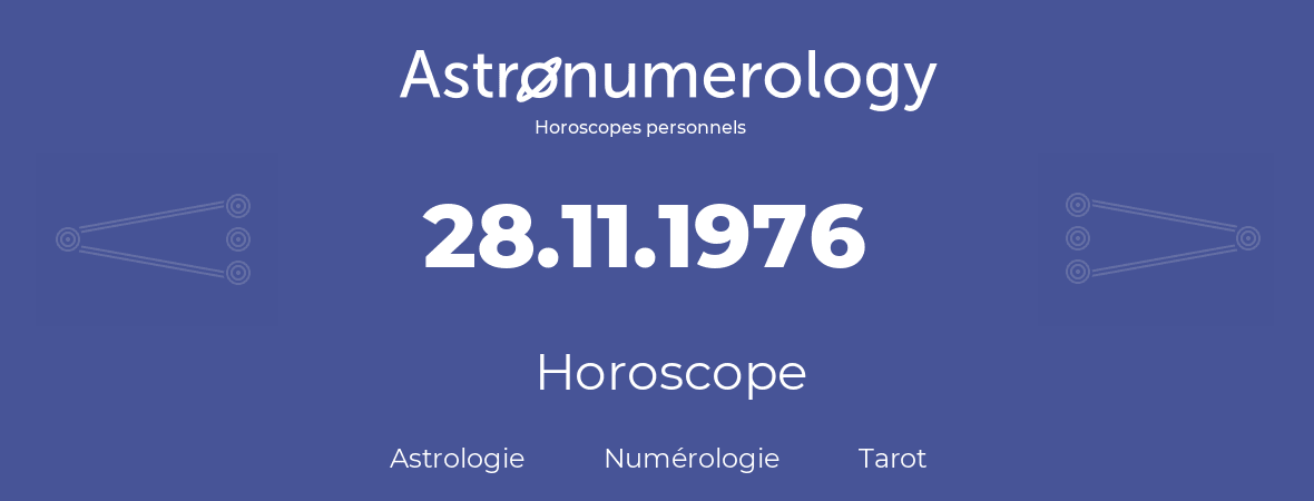 Horoscope pour anniversaire (jour de naissance): 28.11.1976 (28 Novembre 1976)
