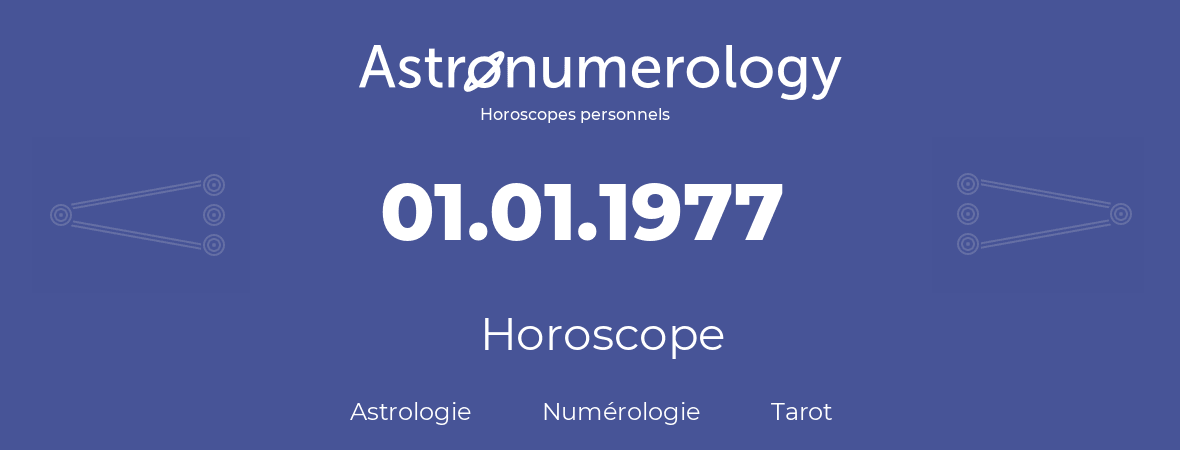 Horoscope pour anniversaire (jour de naissance): 01.01.1977 (01 Janvier 1977)