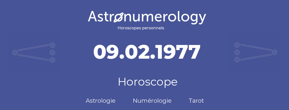 Horoscope pour anniversaire (jour de naissance): 09.02.1977 (09 Février 1977)