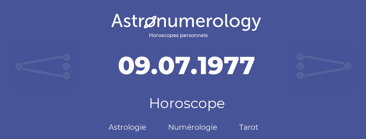 Horoscope pour anniversaire (jour de naissance): 09.07.1977 (9 Juillet 1977)