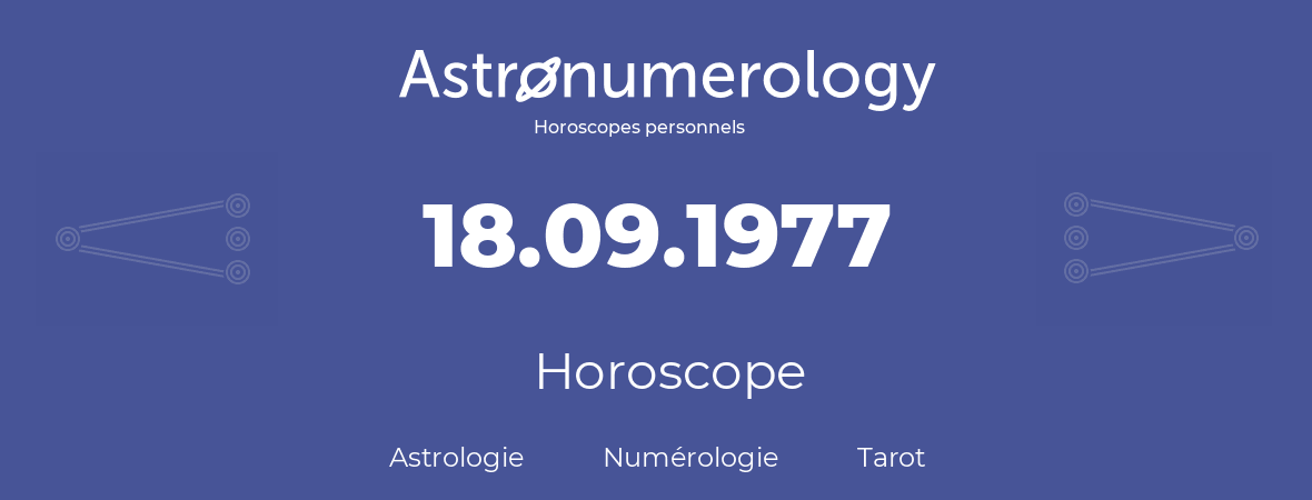 Horoscope pour anniversaire (jour de naissance): 18.09.1977 (18 Septembre 1977)