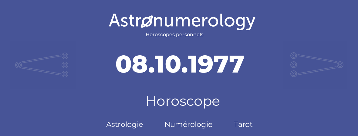 Horoscope pour anniversaire (jour de naissance): 08.10.1977 (8 Octobre 1977)