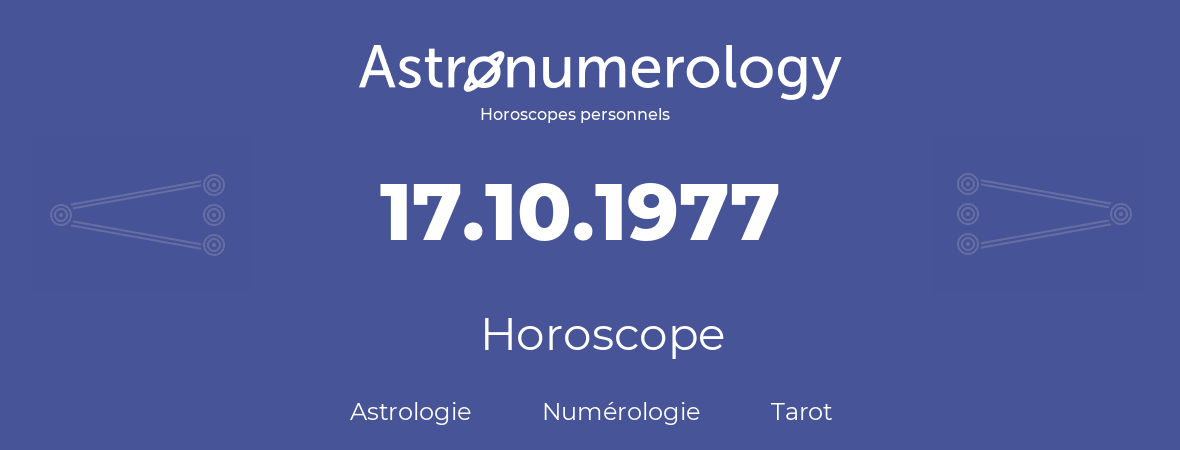 Horoscope pour anniversaire (jour de naissance): 17.10.1977 (17 Octobre 1977)