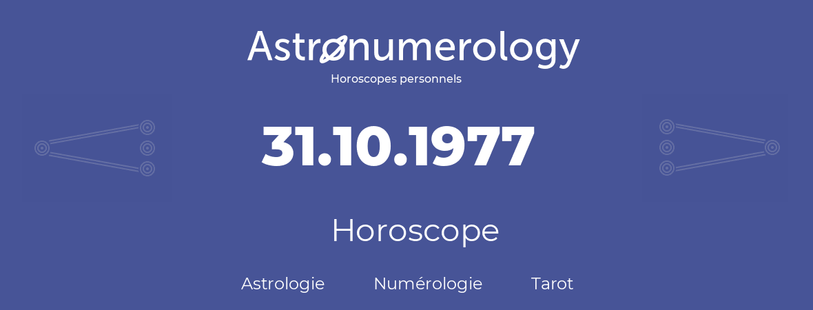 Horoscope pour anniversaire (jour de naissance): 31.10.1977 (31 Octobre 1977)
