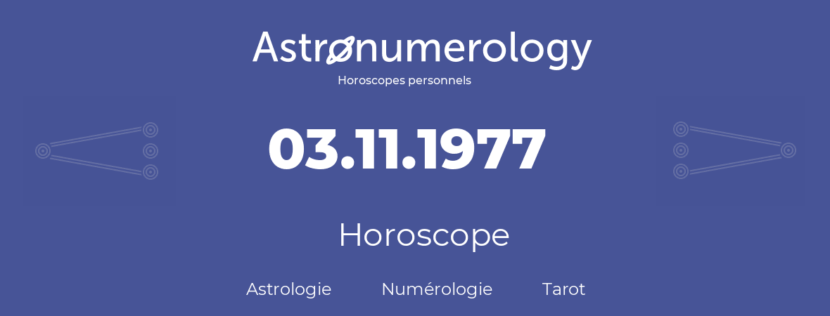 Horoscope pour anniversaire (jour de naissance): 03.11.1977 (3 Novembre 1977)