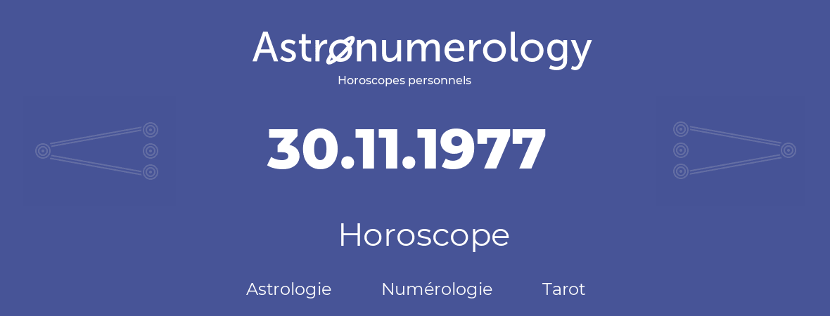 Horoscope pour anniversaire (jour de naissance): 30.11.1977 (30 Novembre 1977)
