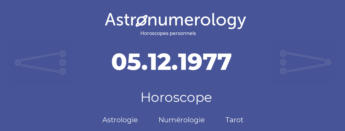 Horoscope pour anniversaire (jour de naissance): 05.12.1977 (05 Décembre 1977)
