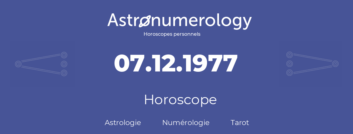 Horoscope pour anniversaire (jour de naissance): 07.12.1977 (7 Décembre 1977)