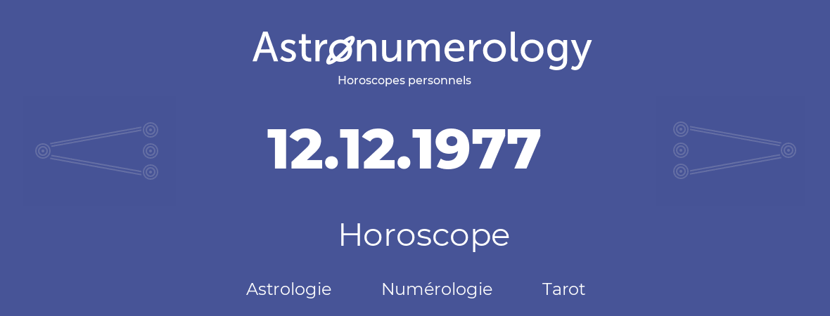 Horoscope pour anniversaire (jour de naissance): 12.12.1977 (12 Décembre 1977)
