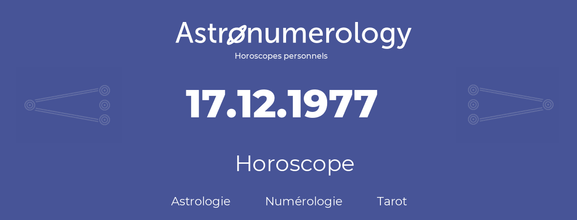 Horoscope pour anniversaire (jour de naissance): 17.12.1977 (17 Décembre 1977)