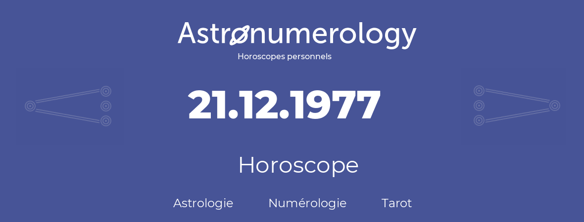 Horoscope pour anniversaire (jour de naissance): 21.12.1977 (21 Décembre 1977)