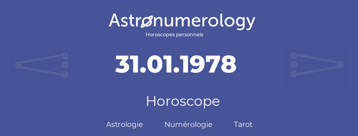 Horoscope pour anniversaire (jour de naissance): 31.01.1978 (31 Janvier 1978)