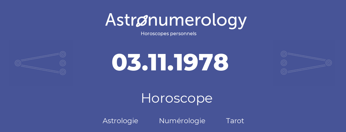 Horoscope pour anniversaire (jour de naissance): 03.11.1978 (03 Novembre 1978)