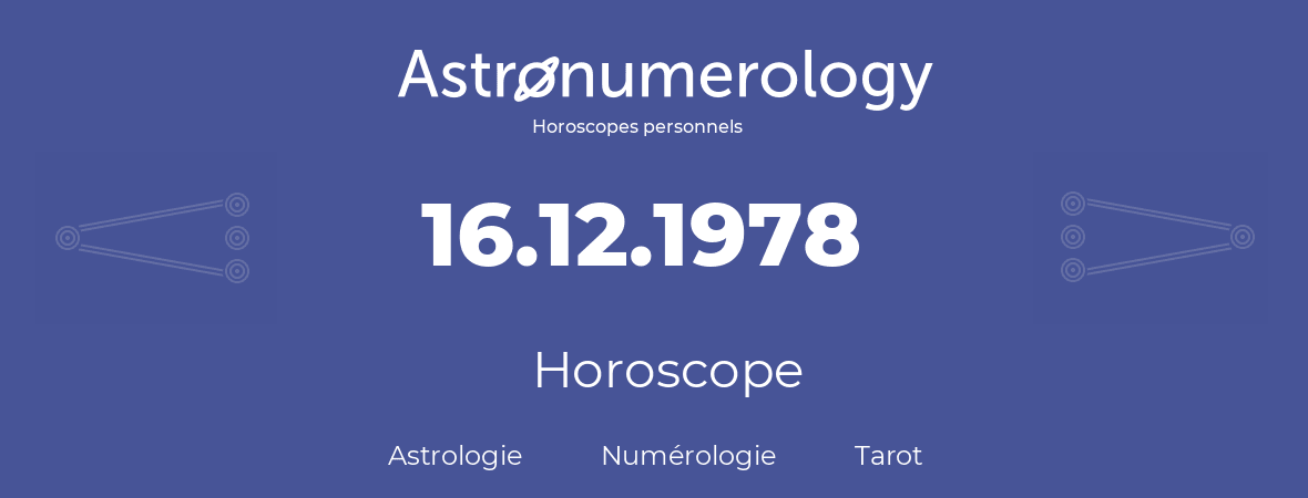 Horoscope pour anniversaire (jour de naissance): 16.12.1978 (16 Décembre 1978)