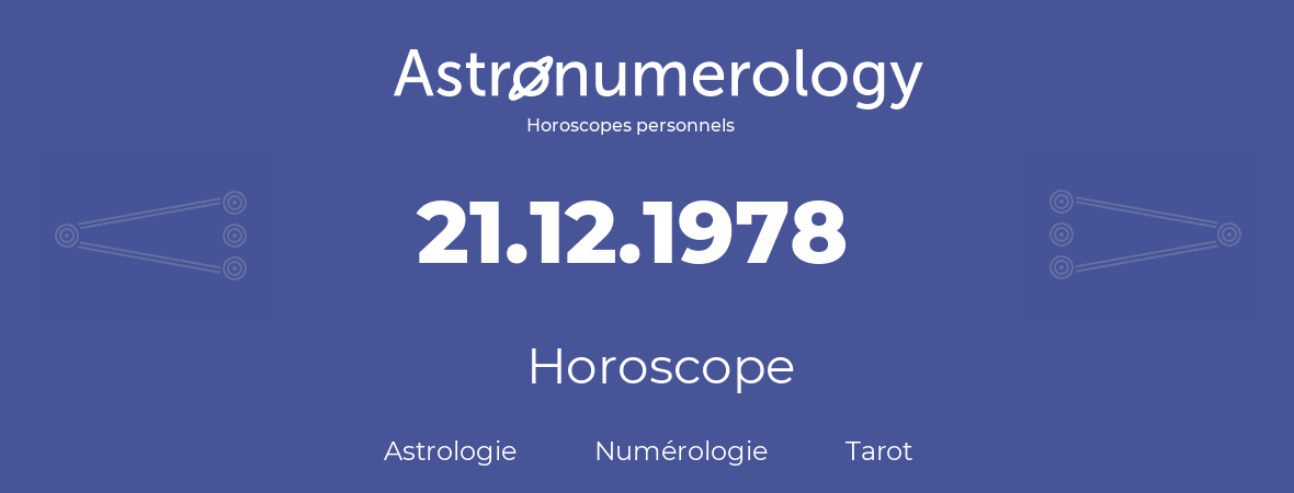 Horoscope pour anniversaire (jour de naissance): 21.12.1978 (21 Décembre 1978)
