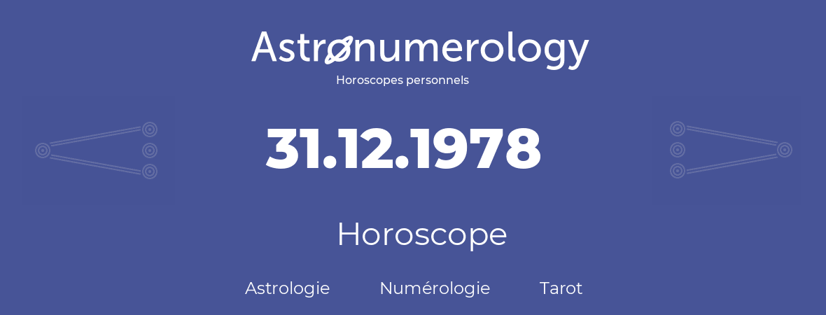 Horoscope pour anniversaire (jour de naissance): 31.12.1978 (31 Décembre 1978)