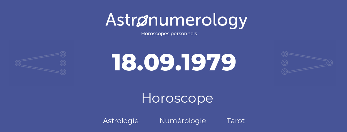 Horoscope pour anniversaire (jour de naissance): 18.09.1979 (18 Septembre 1979)