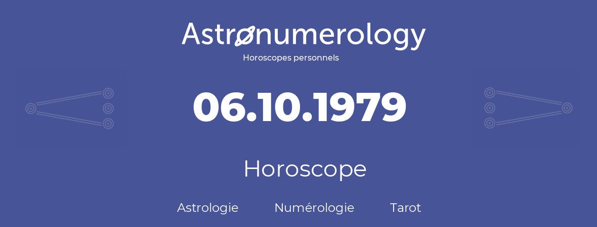 Horoscope pour anniversaire (jour de naissance): 06.10.1979 (06 Octobre 1979)