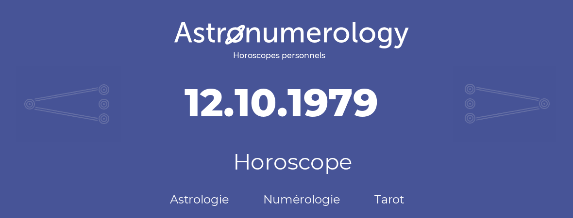 Horoscope pour anniversaire (jour de naissance): 12.10.1979 (12 Octobre 1979)