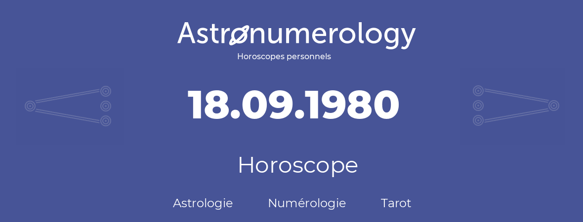 Horoscope pour anniversaire (jour de naissance): 18.09.1980 (18 Septembre 1980)