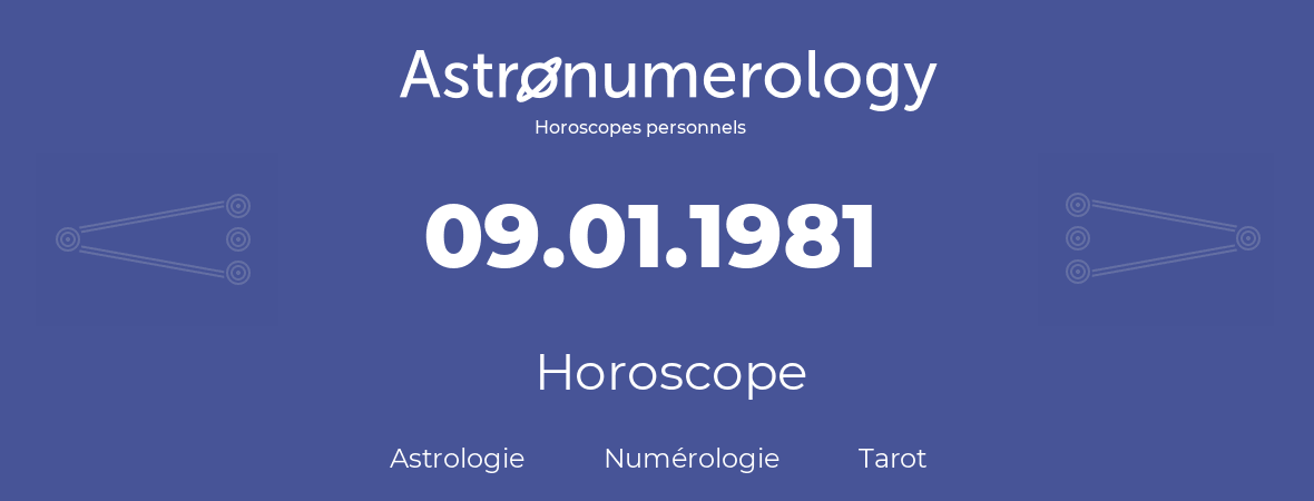 Horoscope pour anniversaire (jour de naissance): 09.01.1981 (9 Janvier 1981)