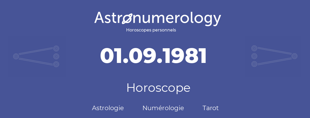 Horoscope pour anniversaire (jour de naissance): 01.09.1981 (1 Septembre 1981)
