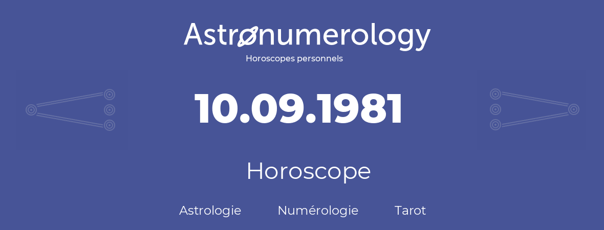 Horoscope pour anniversaire (jour de naissance): 10.09.1981 (10 Septembre 1981)