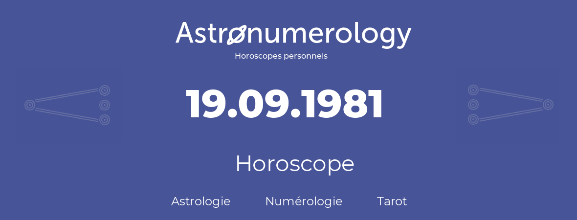 Horoscope pour anniversaire (jour de naissance): 19.09.1981 (19 Septembre 1981)