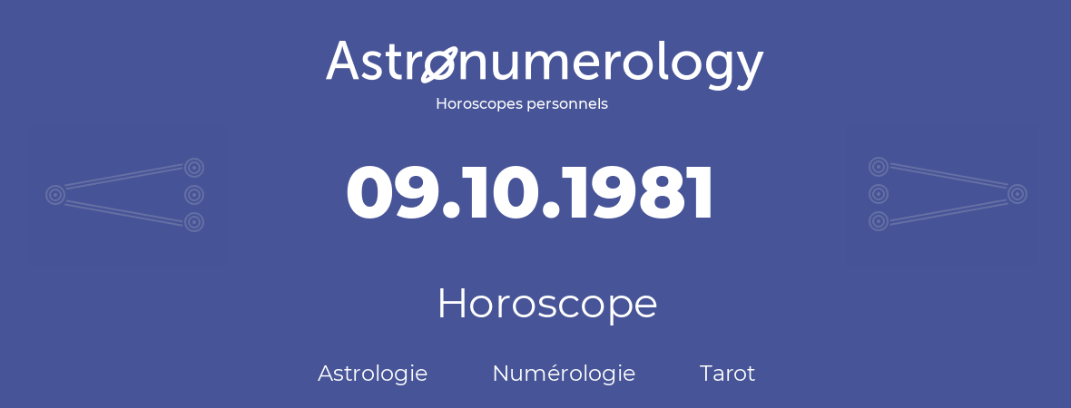 Horoscope pour anniversaire (jour de naissance): 09.10.1981 (09 Octobre 1981)