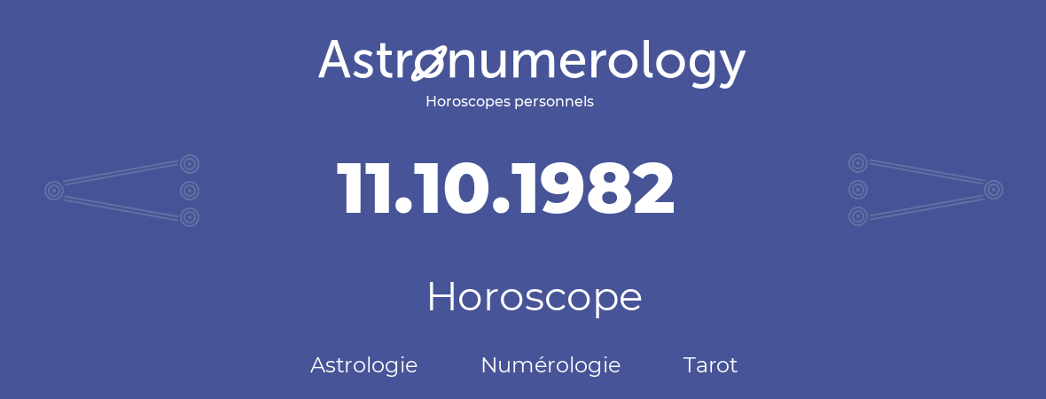 Horoscope pour anniversaire (jour de naissance): 11.10.1982 (11 Octobre 1982)