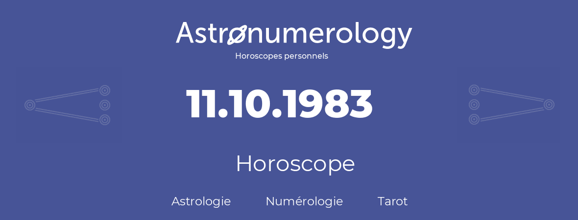Horoscope pour anniversaire (jour de naissance): 11.10.1983 (11 Octobre 1983)