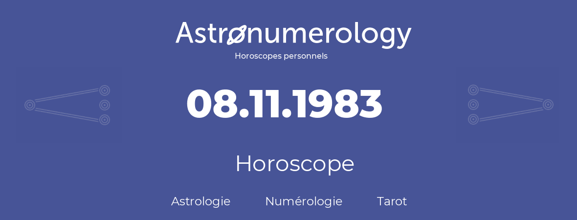 Horoscope pour anniversaire (jour de naissance): 08.11.1983 (8 Novembre 1983)