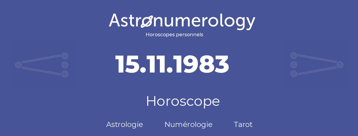 Horoscope pour anniversaire (jour de naissance): 15.11.1983 (15 Novembre 1983)